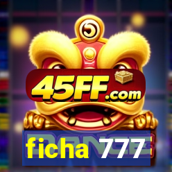 ficha 777